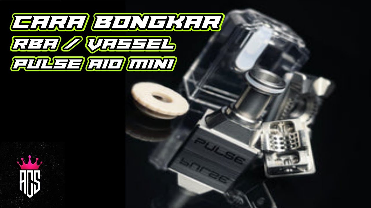 Cara bongkar RBA (vassel) PULSE AIO MINI