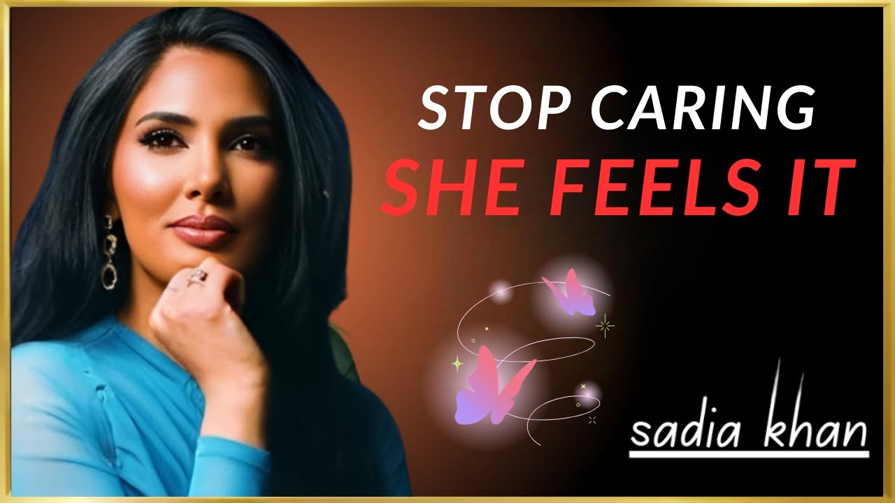 Stop Caring First… She Misses You Next | The Psychology of Detachment | Sadia Khan