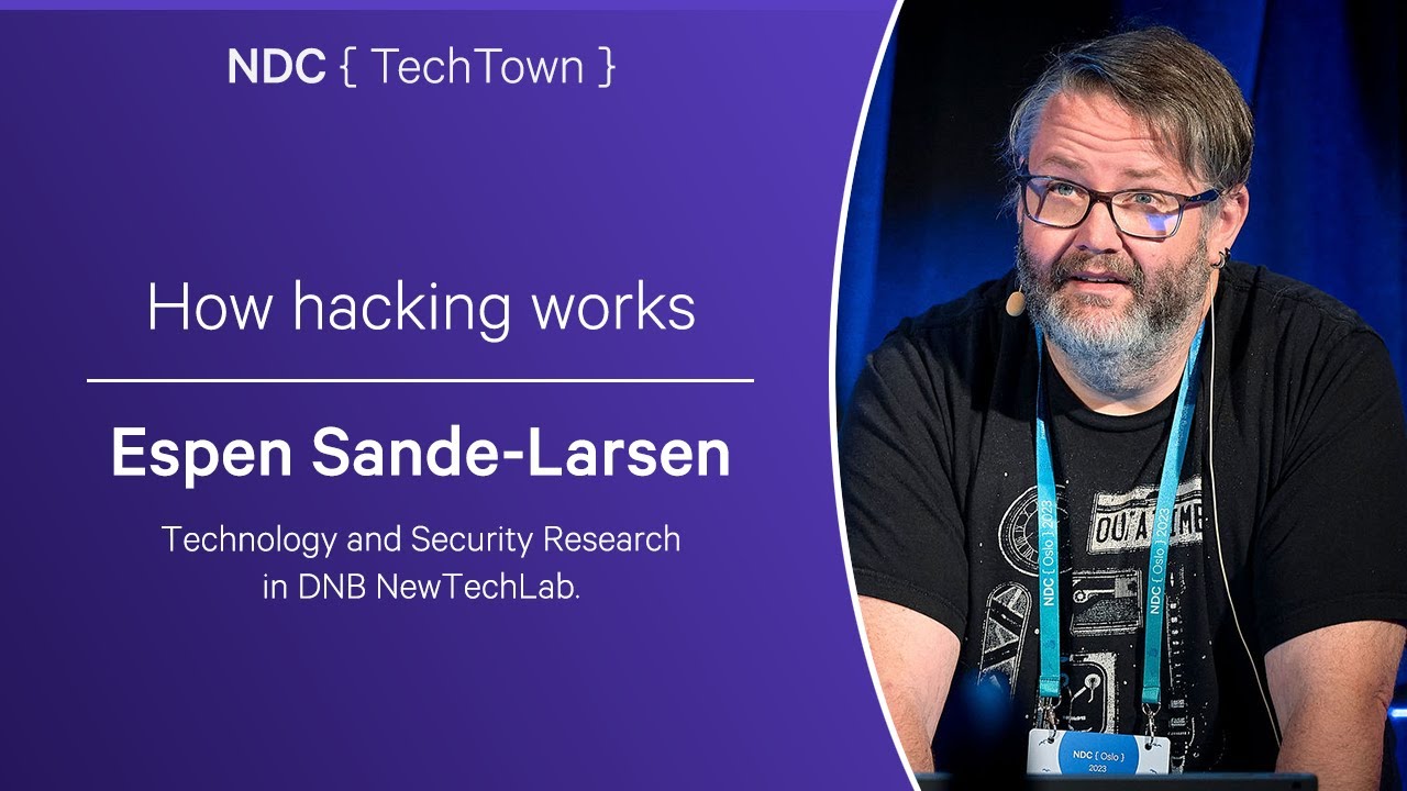 How hacking works - Espen Sande-Larsen - NDC TechTown 2023