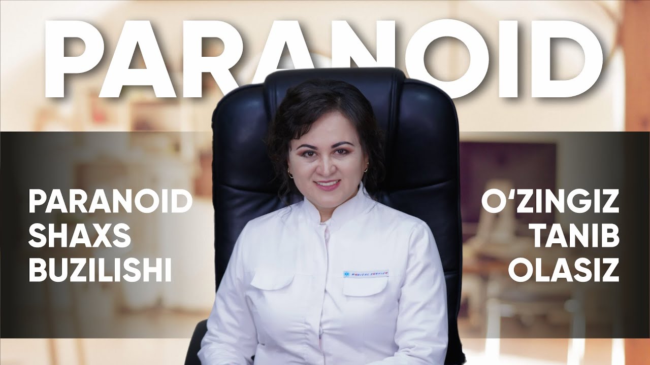 Hamma narsadan shubxalanasizmi? Gumon axtarasizmi? O'zingizni himoya qilaverasizmi? PARANOID shaxs