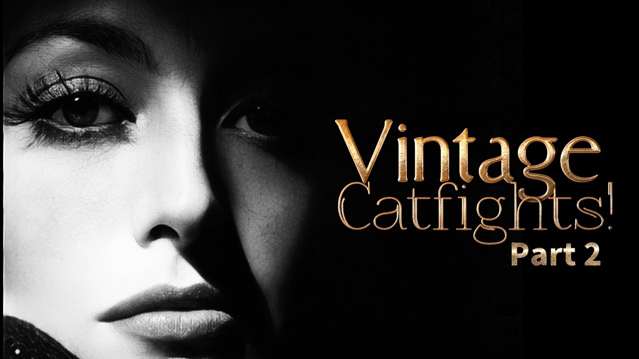 Vintage Catfights! Part 2