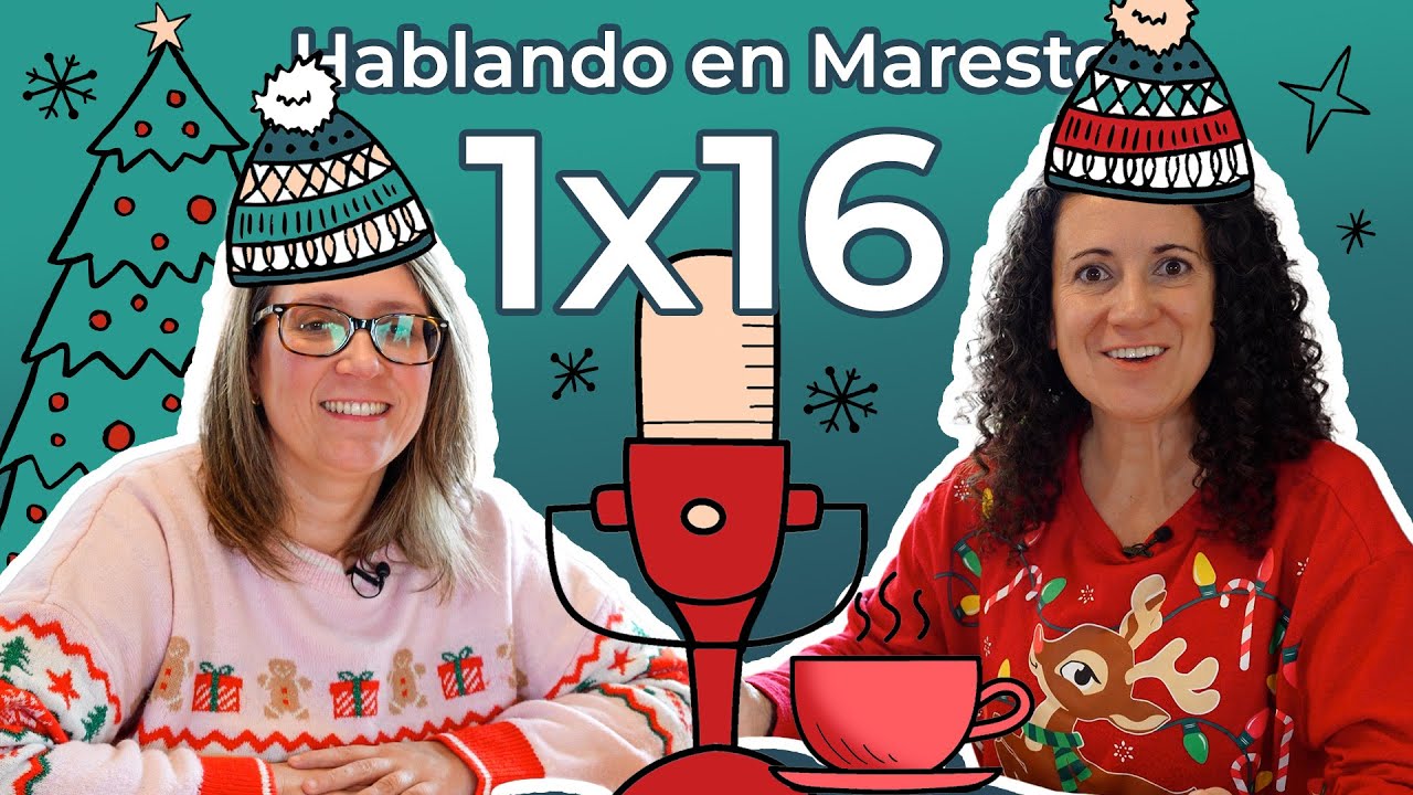 Hablando en Maresto Ep.16 | Navidad en el cole ¿misión imposible?