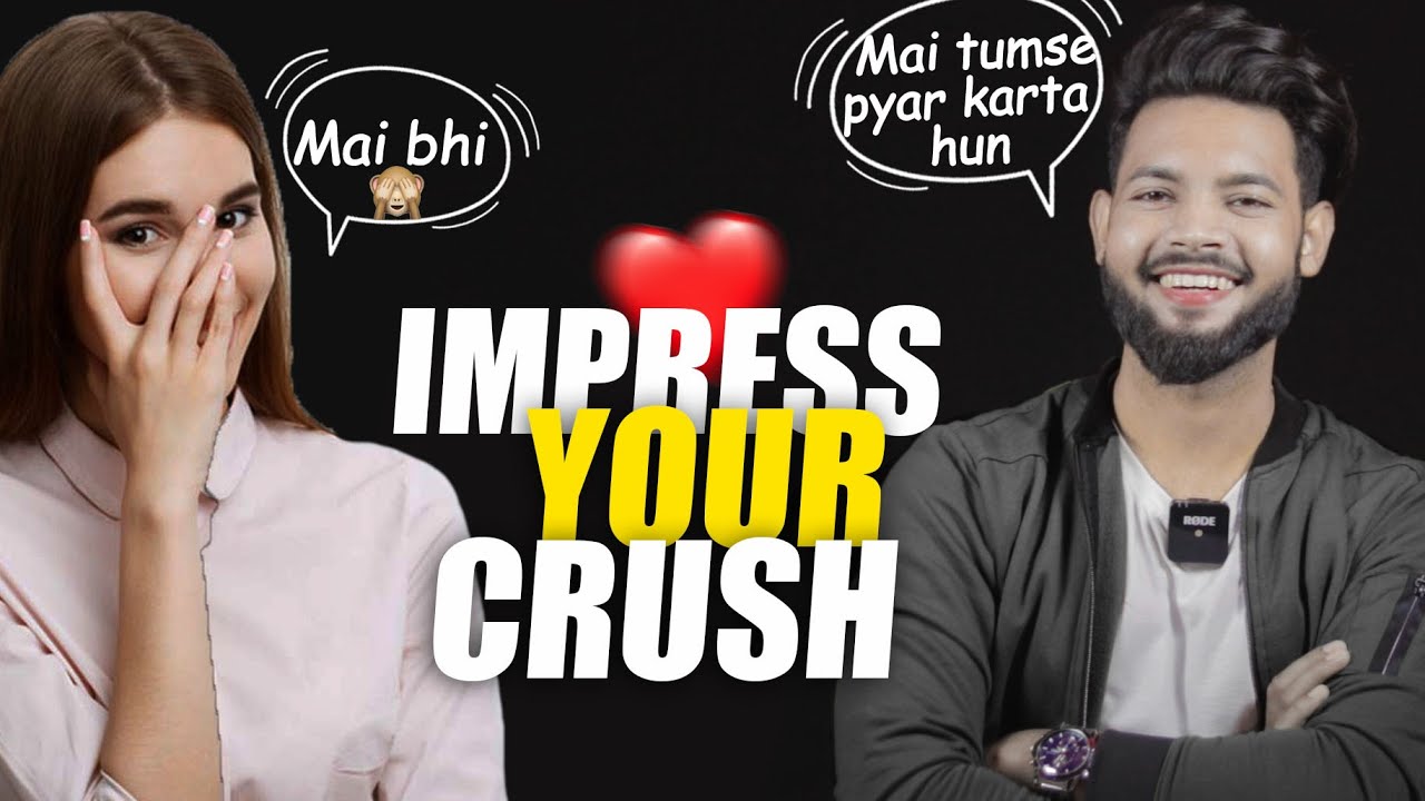How To Impress Your Crush😍 | 5 Tips To Impress Your Crush - SAHIL