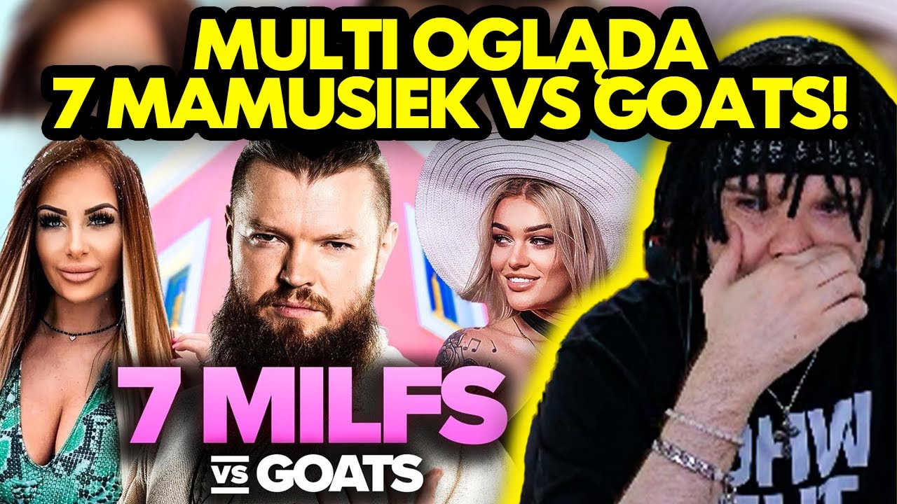 MULTI ogląda 7 MAMUSIEK VS GOATS!