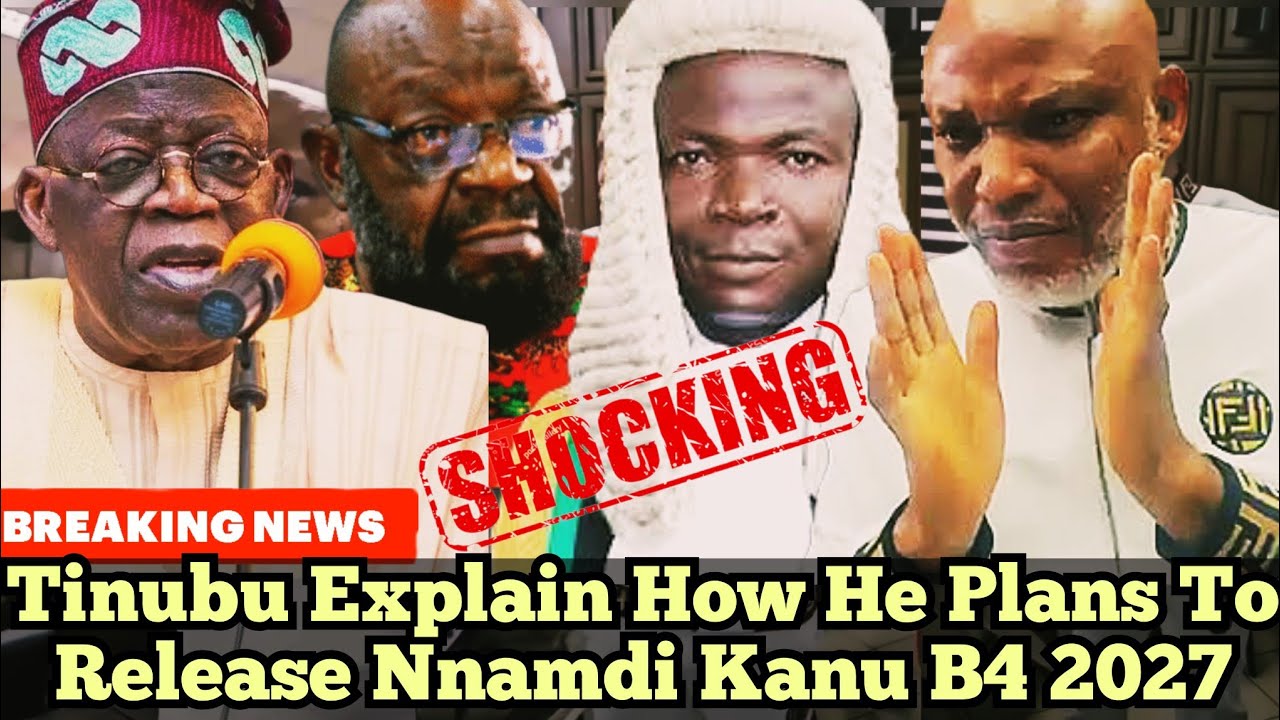 Tinubu Explain How He Plans To Release Nnamdi Kanu B4 2027