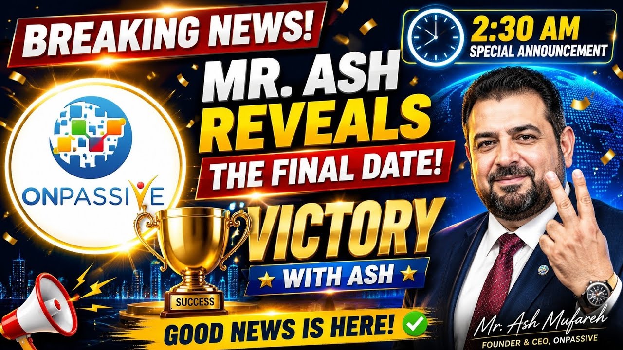 BIG BREAKING NEWS | Mr. Ash Reveals Final Date! 🎉 ONPASSIVE Victory Update