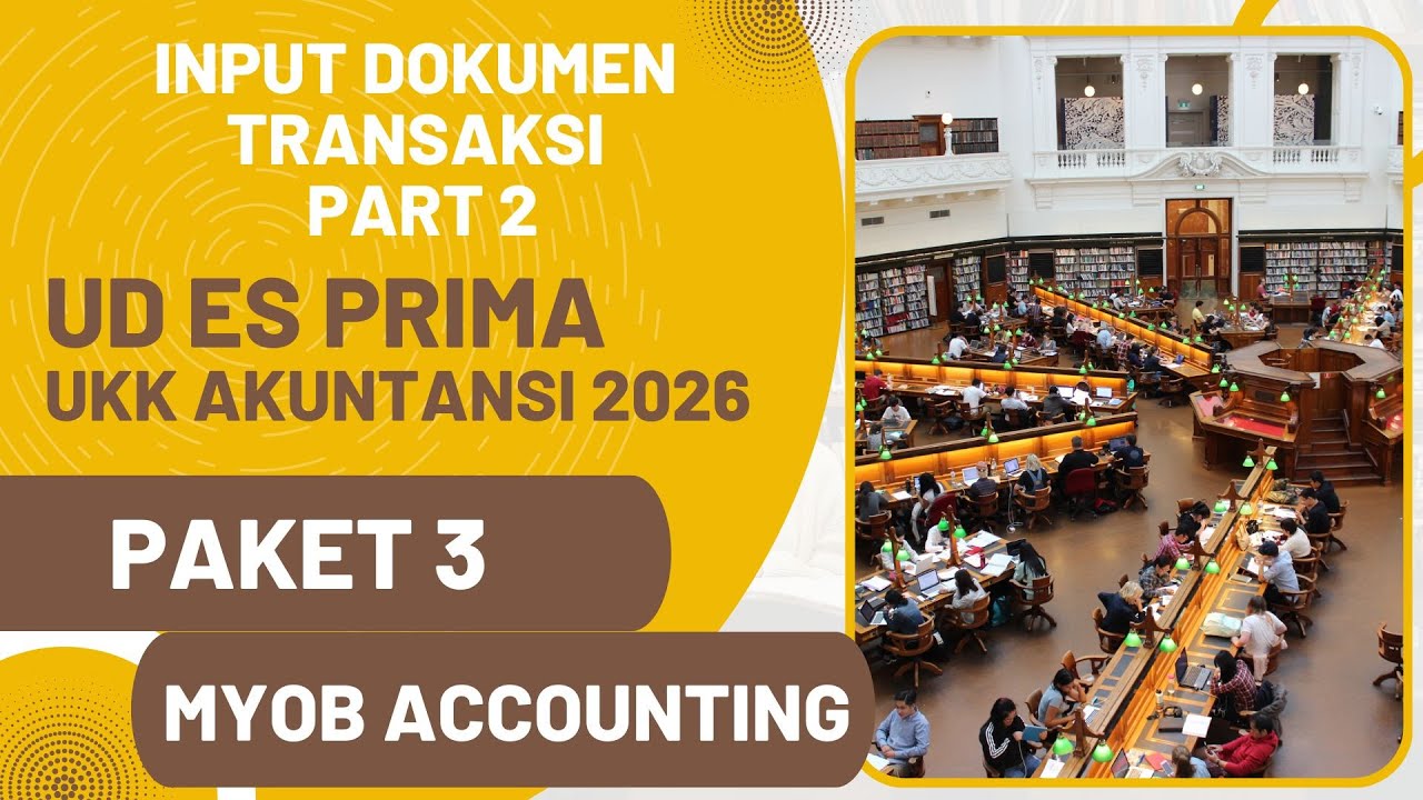 Paket 3 Pembahasan UKK Akuntansi 2026 Input Dokumen Transaksi MYOB Accounting UD ES Prima Part 2