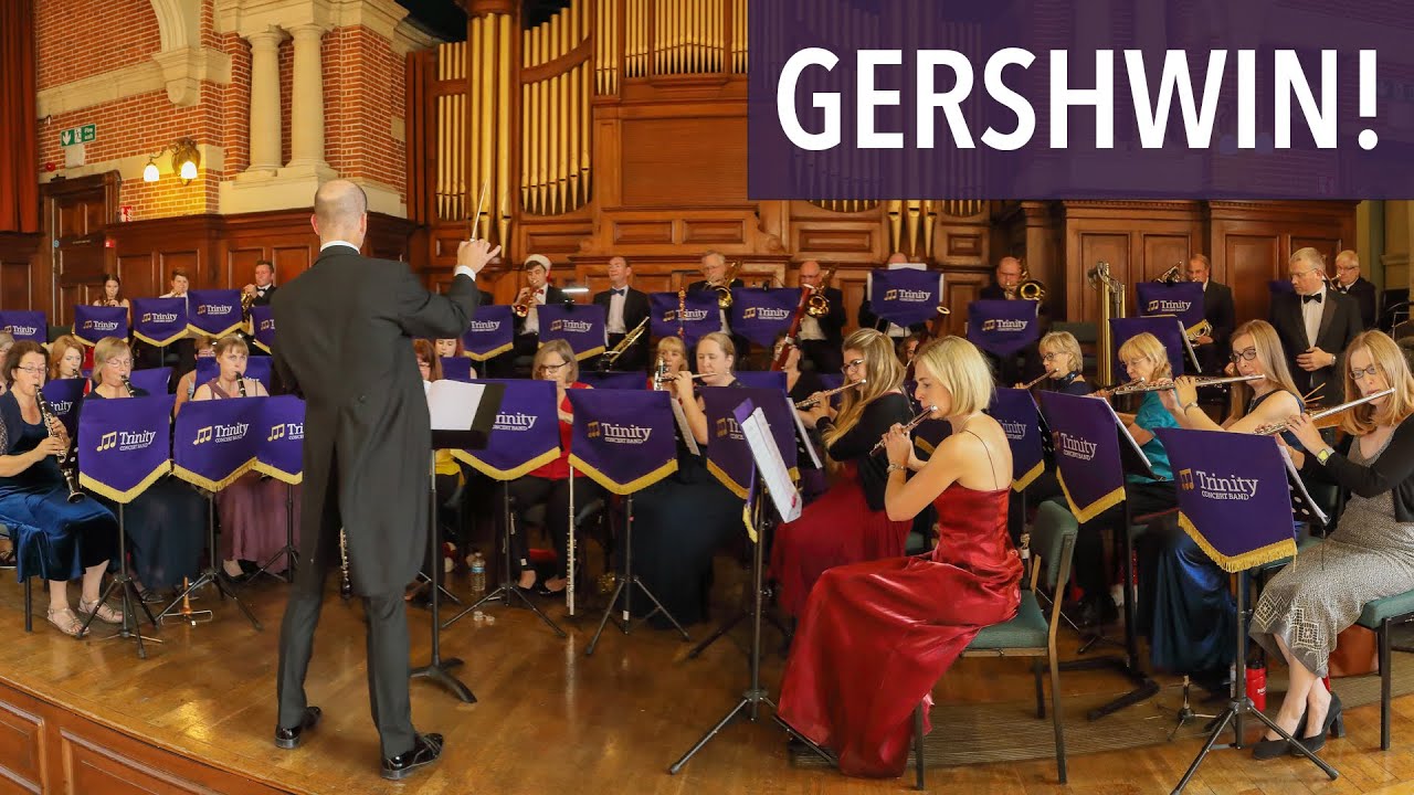 Gershwin! - George Gershwin, arr. Warren Barker | Trinity Concert Band