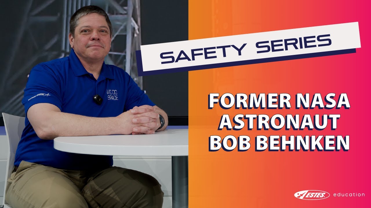 Safety Series: Model Rocket Safety with Former NASA Astronaut Bob Behnken