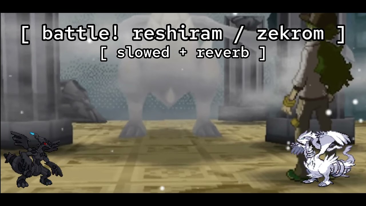 [ battle! reshiram/zekrom ★ slowed + reverb ] // pokémon black/white, black2/white2