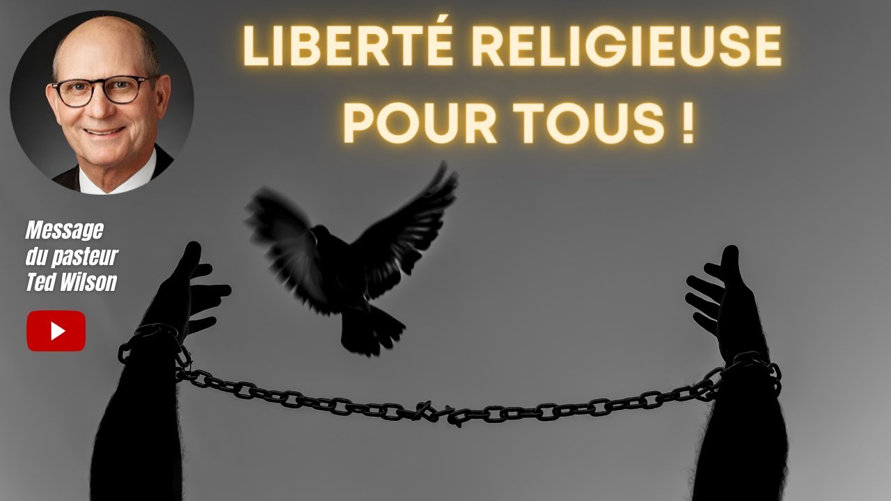 Liberté religieuse pour tous ! Un message du pasteur Ted Wilson