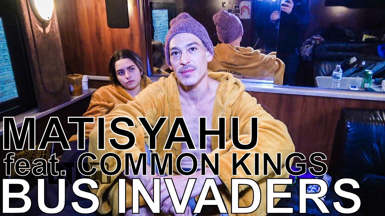 Matisyahu feat. Common Kings - BUS INVADERS Ep. 1253