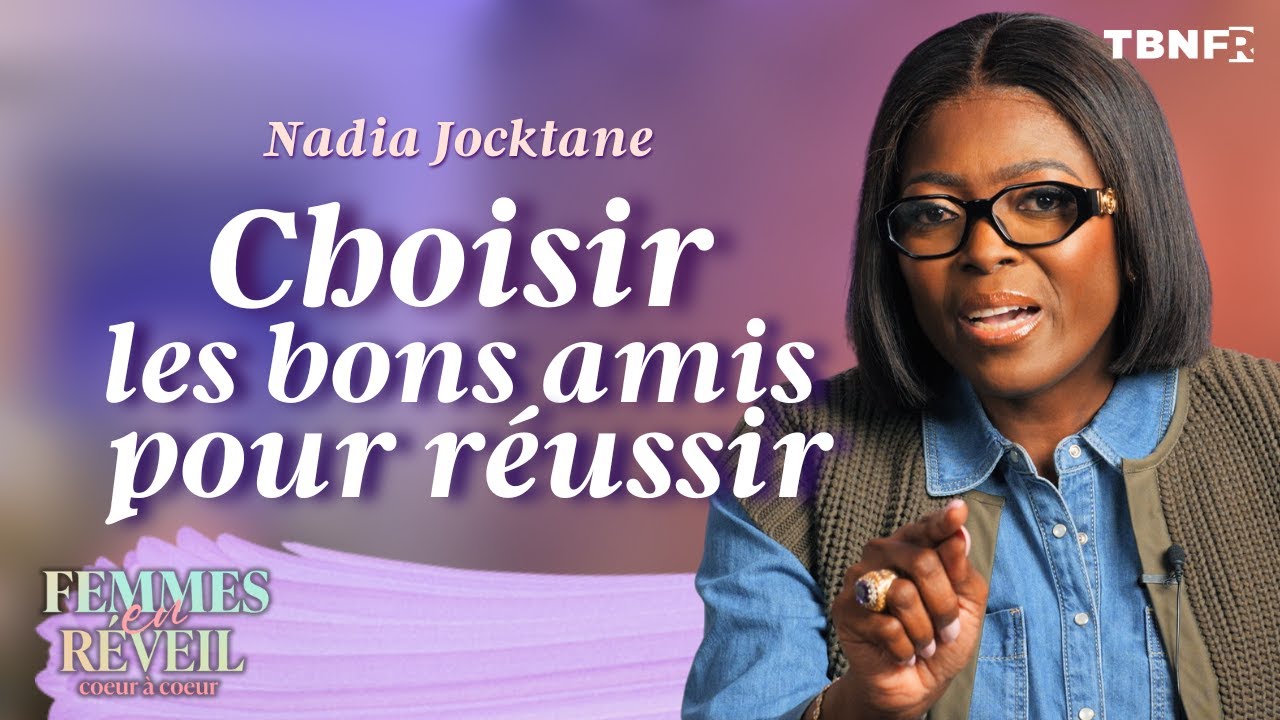 Nadia Jocktane | Choisir les bons amis : 3 cl&eacute;s pour des relations r&eacute;ussies | TBN FR
