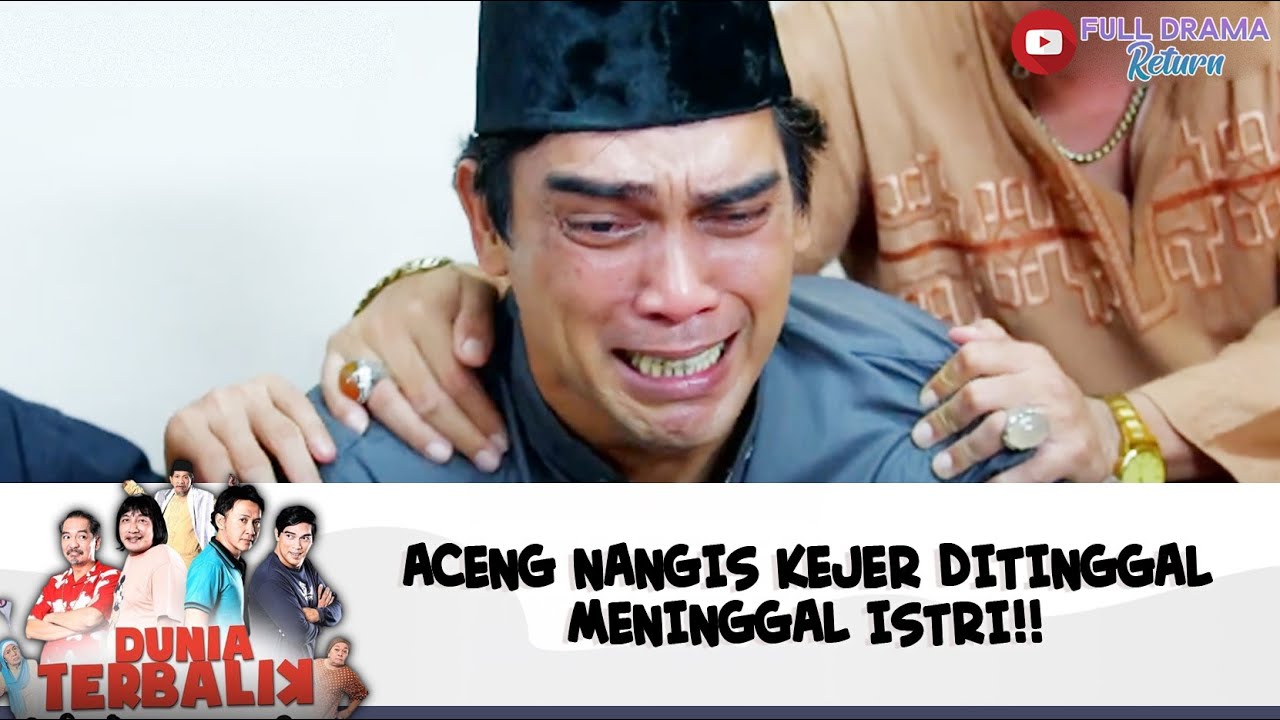MERASA BERSALAH! ACENG NANGIS KEJER DITINGGAL MENINGGAL ISTRI!! | DUNIA TERBALIK | EPS 456-458 (4/8)