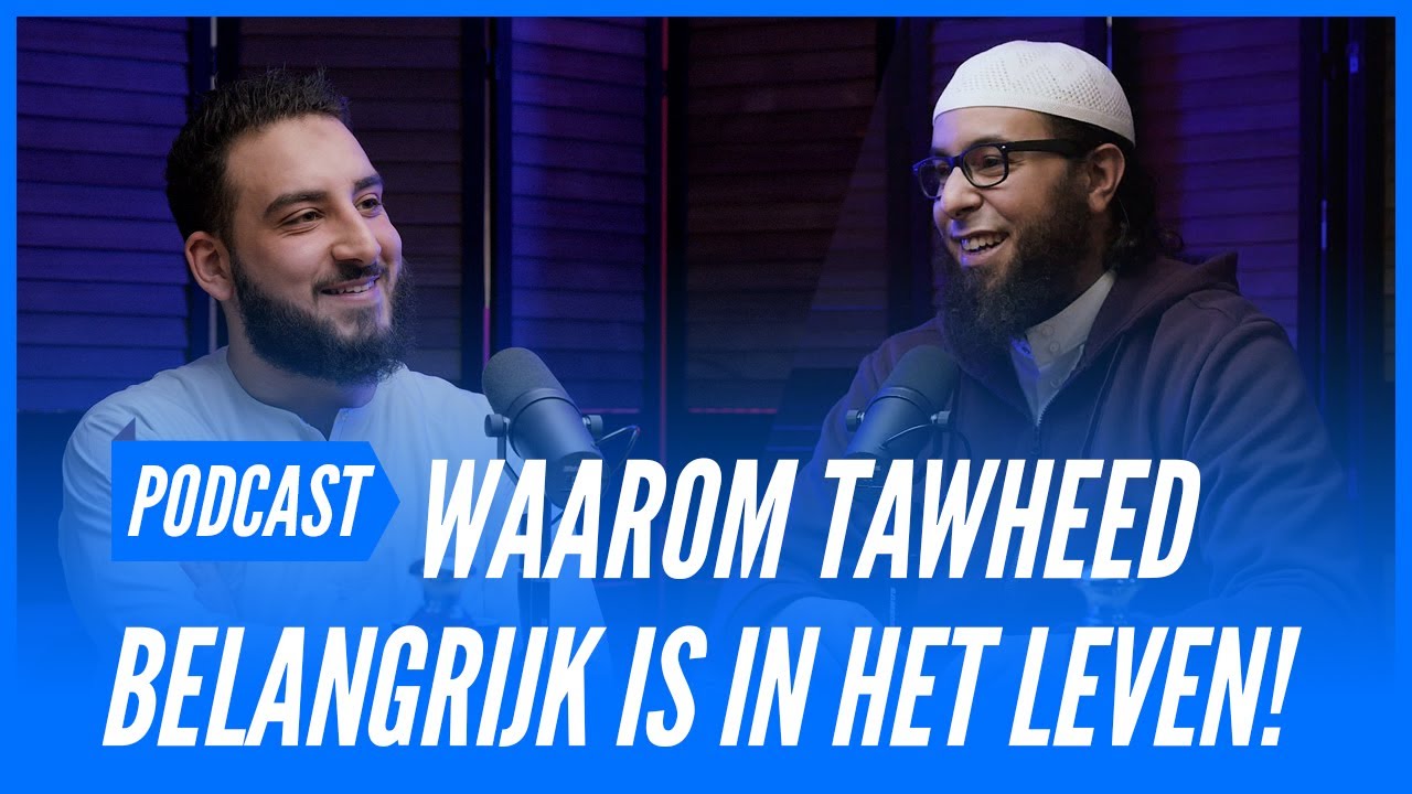 Het Belang Van Tawheed  | Podcast #29