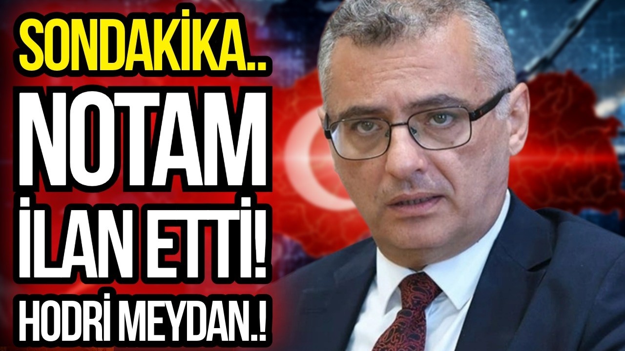 NOTAM İLAN ETTİ! HODRİ MEYDAN!