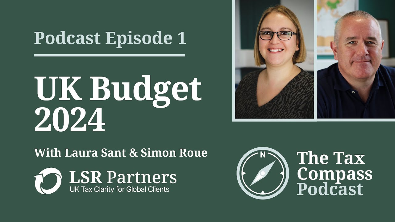 The Tax Compass Podcast - UK Budget 2024: What Expats & High Earners Need to Know