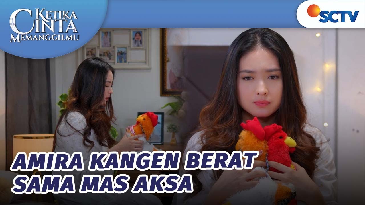 Amira Kangen Berat sama Mas Aksa | Ketika Cinta Memanggilmu Episode 113