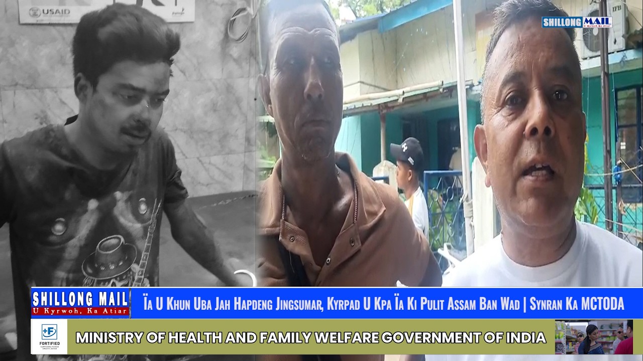 &Iuml;a U Khun Uba Jah Hapdeng Jingsumar, Kyrpad U Kpa &Iuml;a Ki Pulit Assam Ban Wad | Synran Ka MCTODA