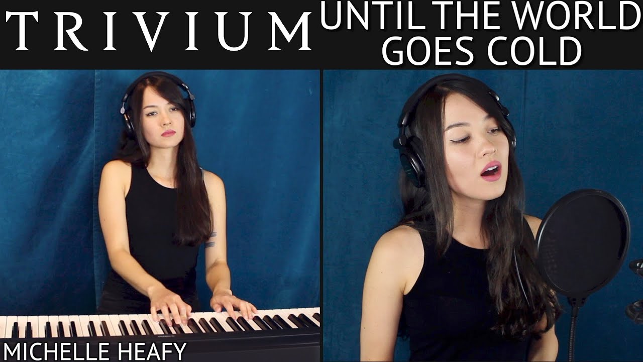 Until The World Goes Cold (Trivium) Vocal, Piano Cover | Michelle Heafy