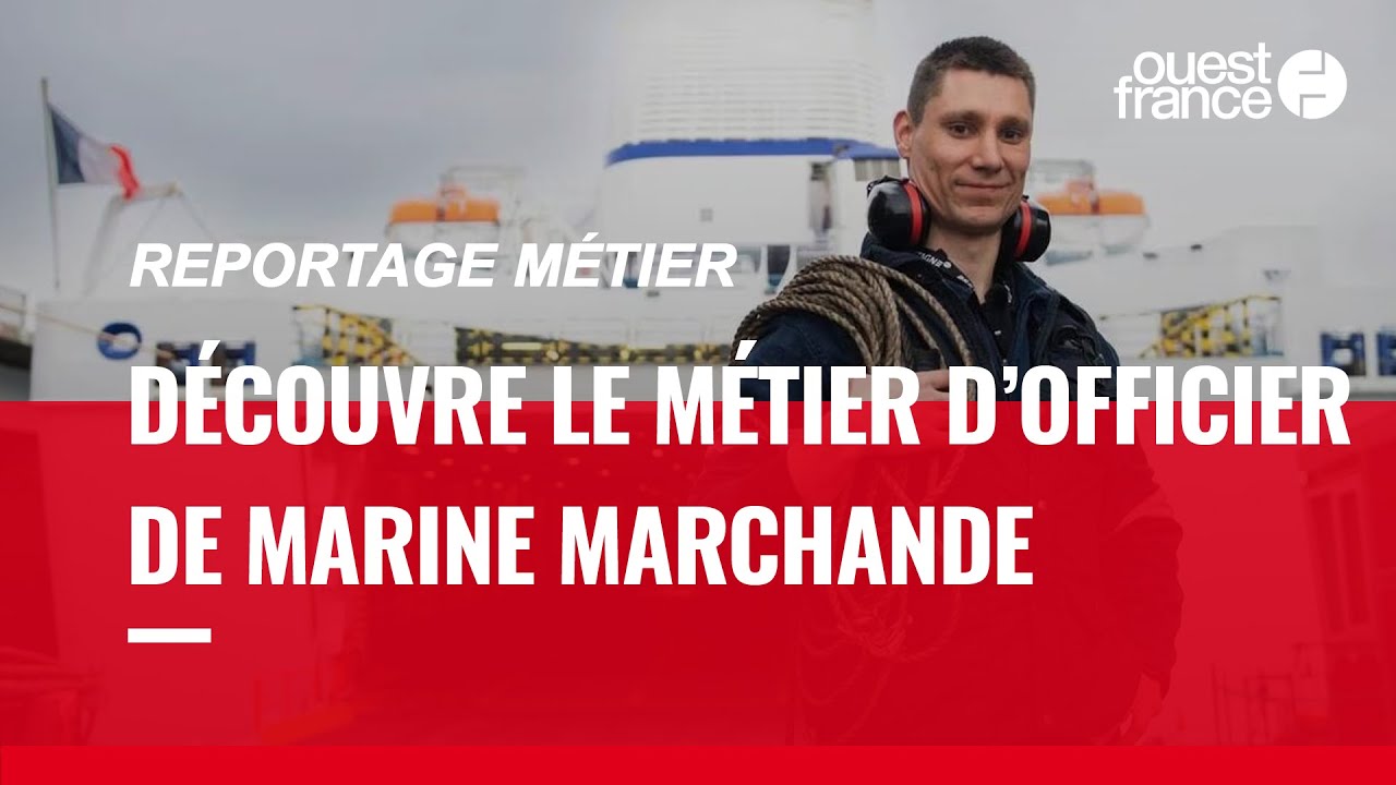 OFFICIER DE MARINE MARCHANDE, DÉCOUVRE UN MÉTIER
