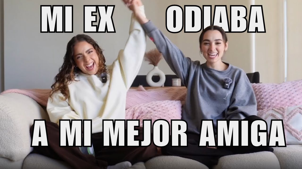 Mi ex odiaba a mi mejor amiga ￼