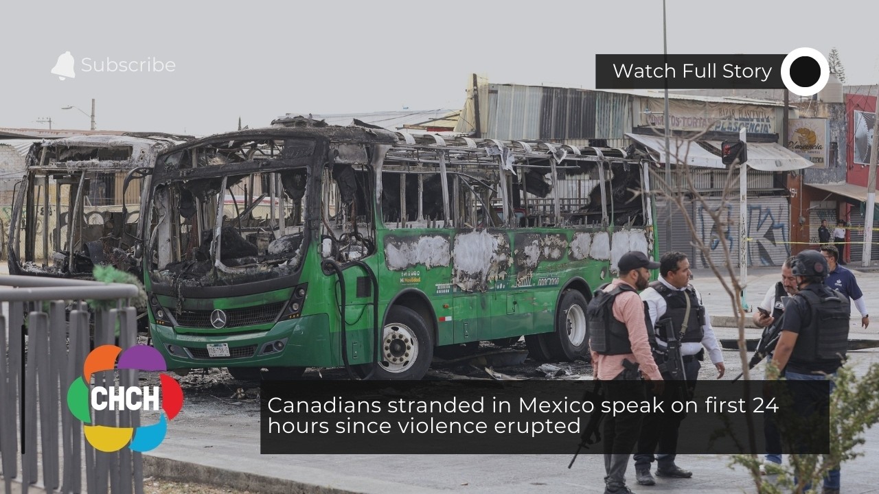Canadians stranded in Mexico speak on first 24 hours since violence erupted
