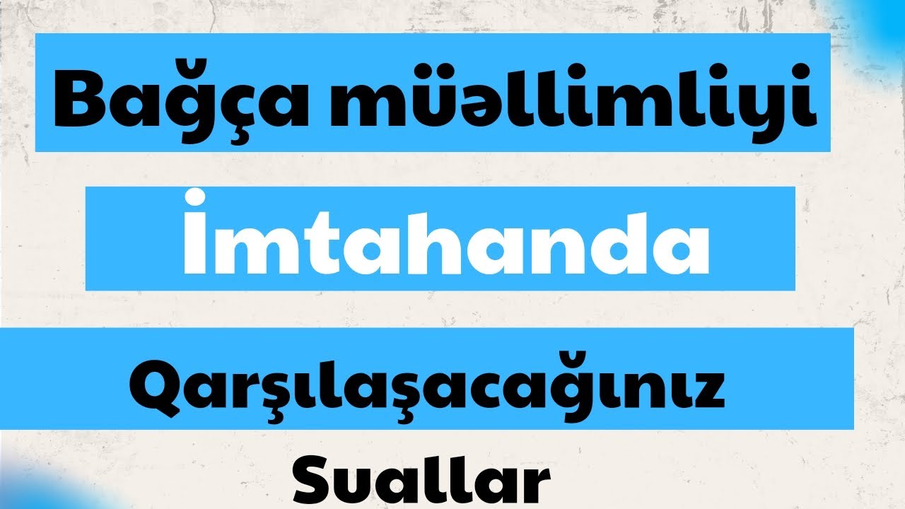 Bağça müəllimliyi imtahanda qarşılaşacağınız suallar