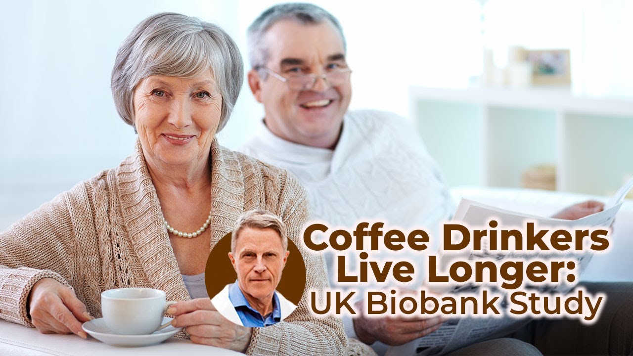 Coffee Drinkers Live Longer:  UK Biobank Study- FORD BREWER MD MPH