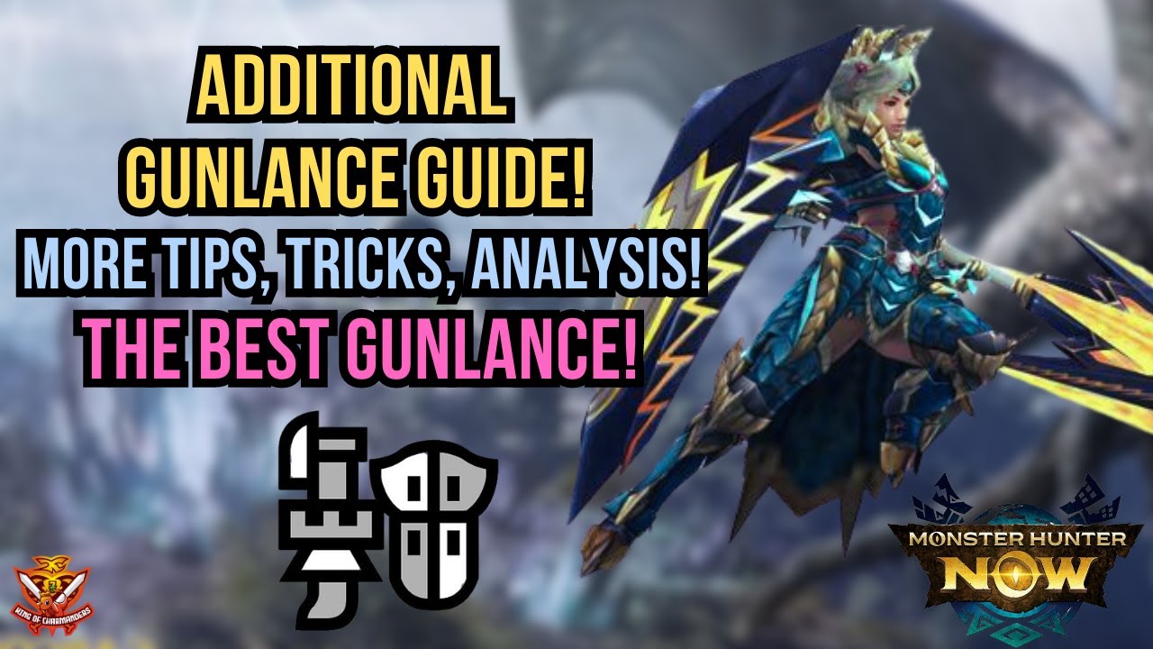 ADDITIONAL GUNLANCE GUIDE! MORE TIPS, TRICKS, AND ANALYSIS! The BEST GUNLANCE!? l Monster Hunter Now