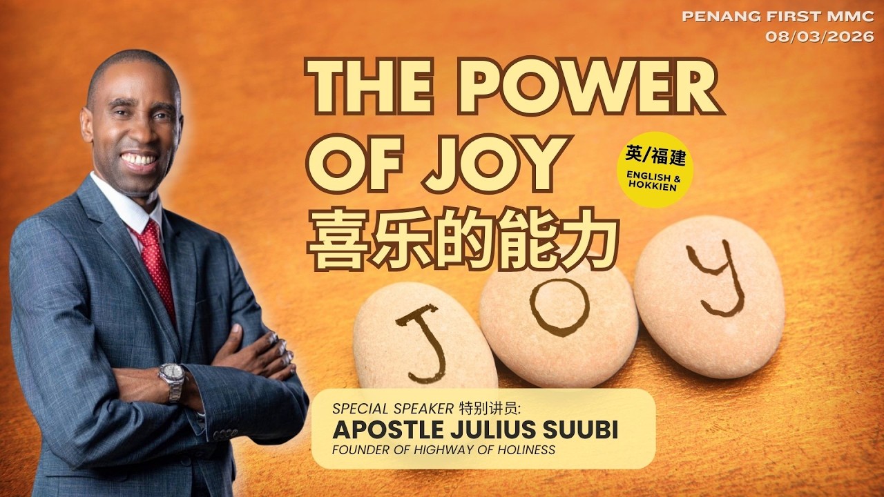 08/03/2026: 线上福建聚会 Hokkien Apostle Julius Suubi - 喜乐的能力 The Power of Joy | Penang First