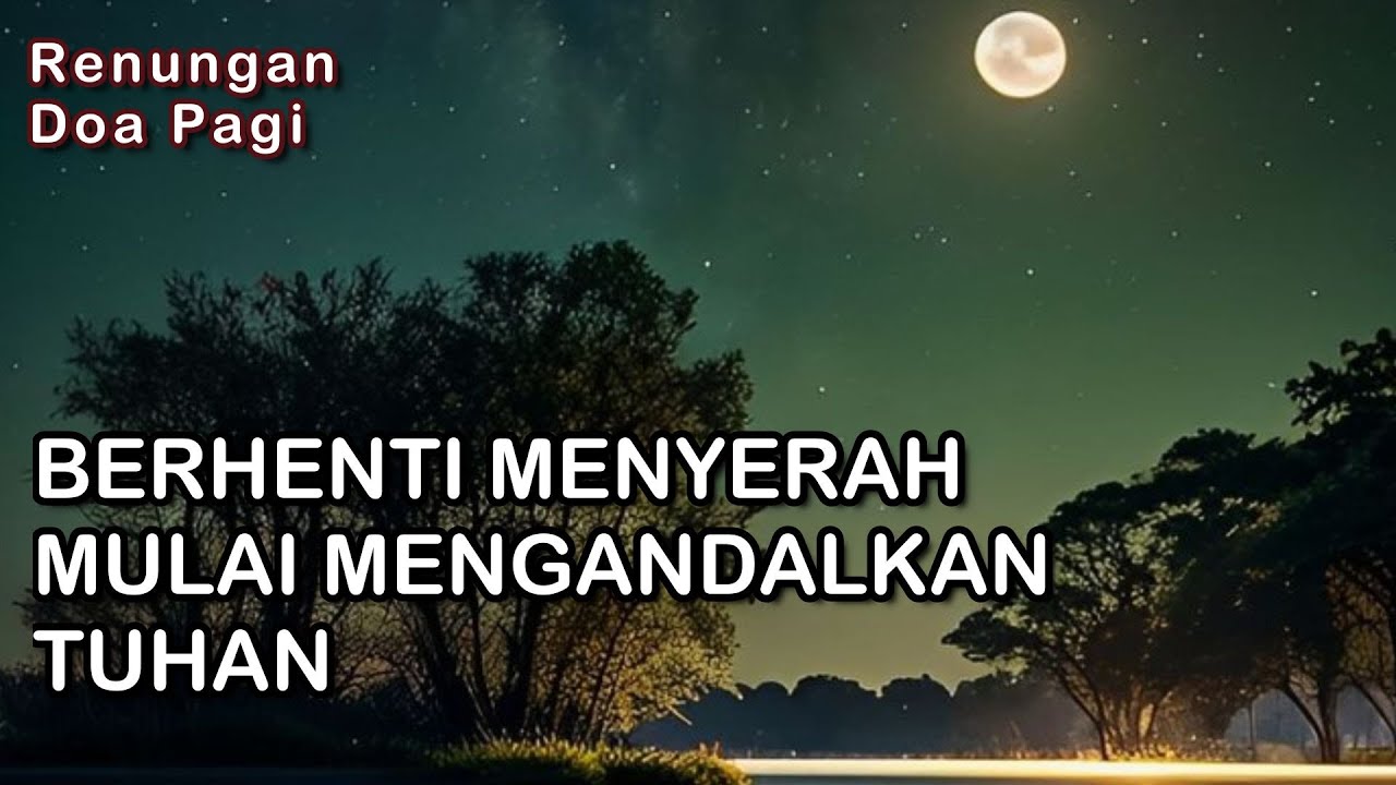BERHENTI MENYERAH, mulai MENGANDALKAN TUHAN - Saat Teduh Renungan Harian 20/01/26, Kornelius Nugroho