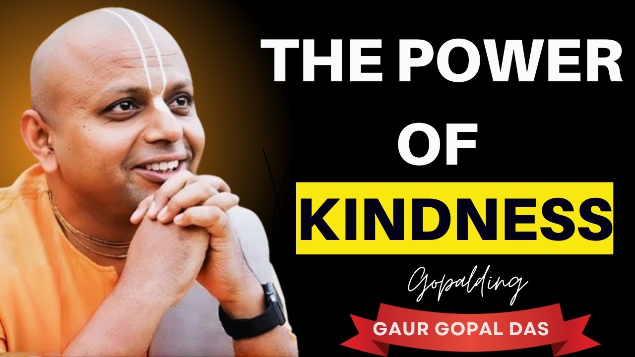 The Power of Kindness That Can Change Your Life | Life-Changing Motivational Speech | Gaur Gopal Das