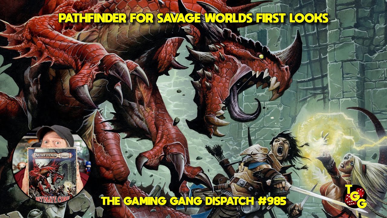 Pathfinder for Savage Worlds First Looks on The Gaming Gang Dispatch EP 985