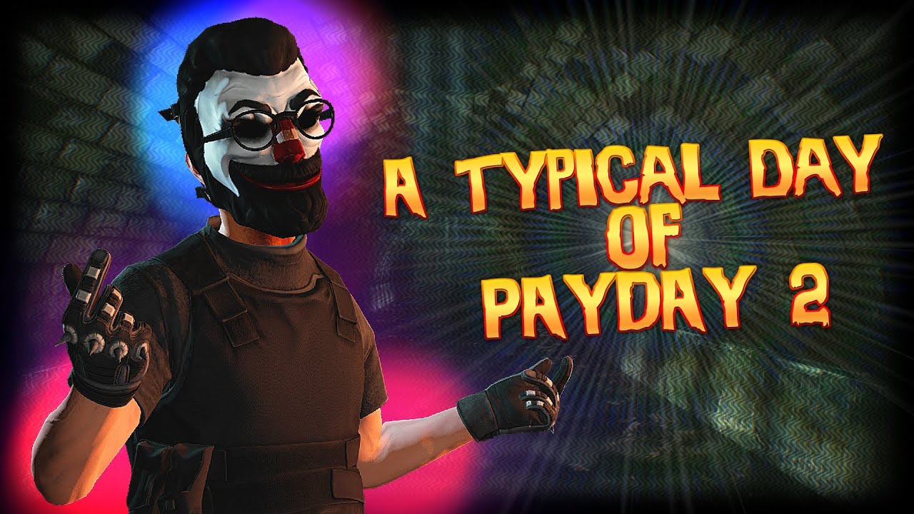 A typical day of PAYDAY 2 (Pt 29)