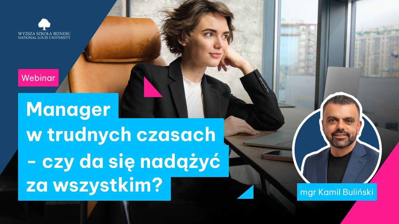 Manager w trudnych czasach - jak nadążyć za wszystkim? | mgr Kamil Buliński