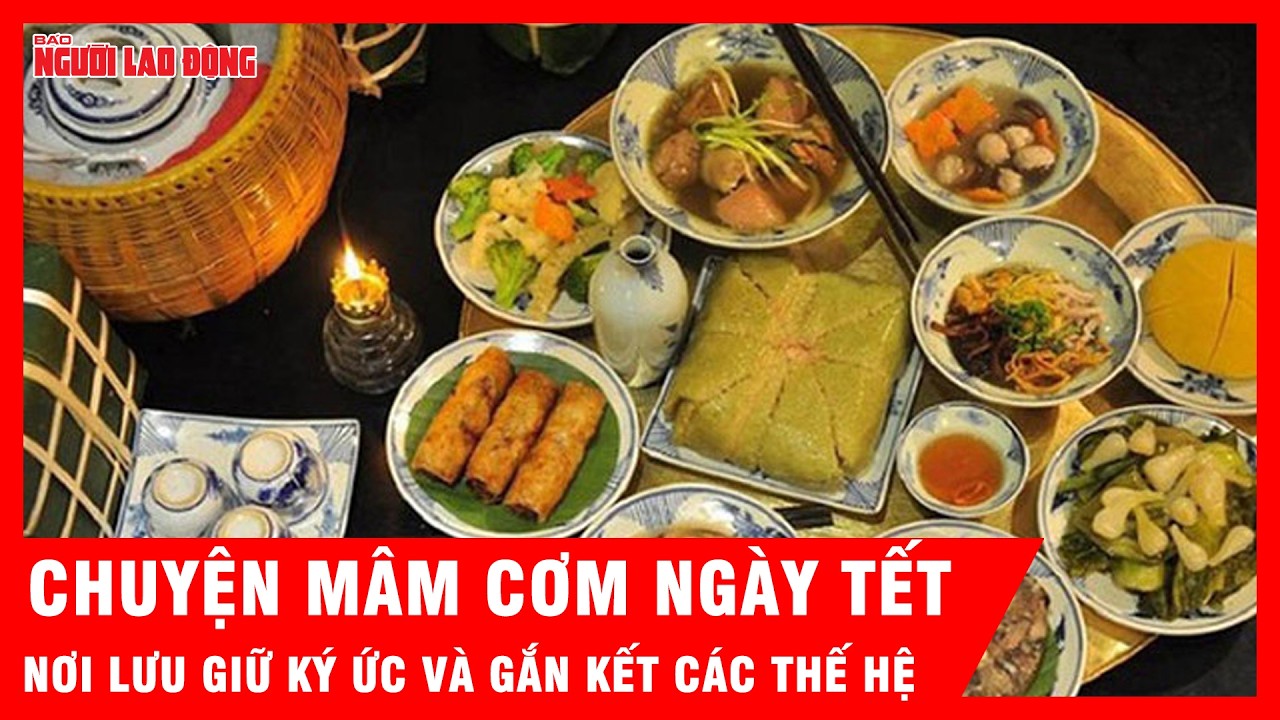 Chuyện mâm cơm ngày Tết, nơi lưu giữ ký ức và gắn kết các thế hệ| Tin tức