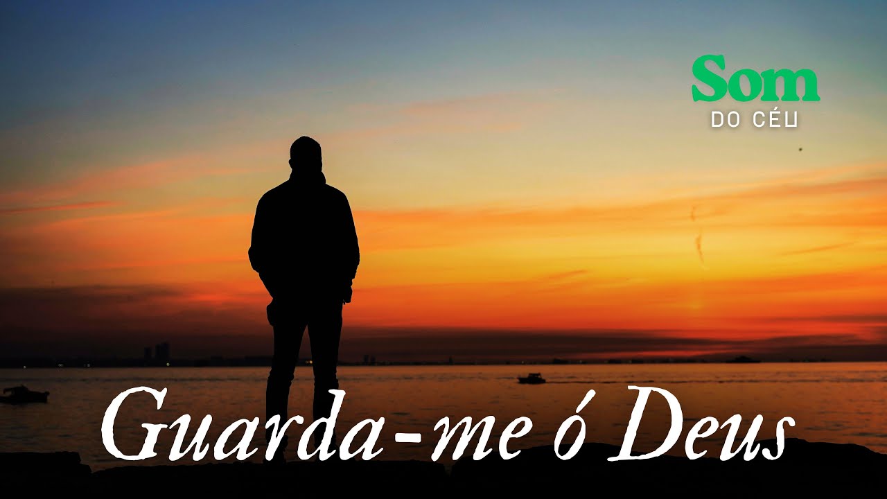 Guarda-me &oacute; Deus, M&uacute;sica gospel, Louvor, Adora&ccedil;&atilde;o, Hino, Som do C&eacute;u