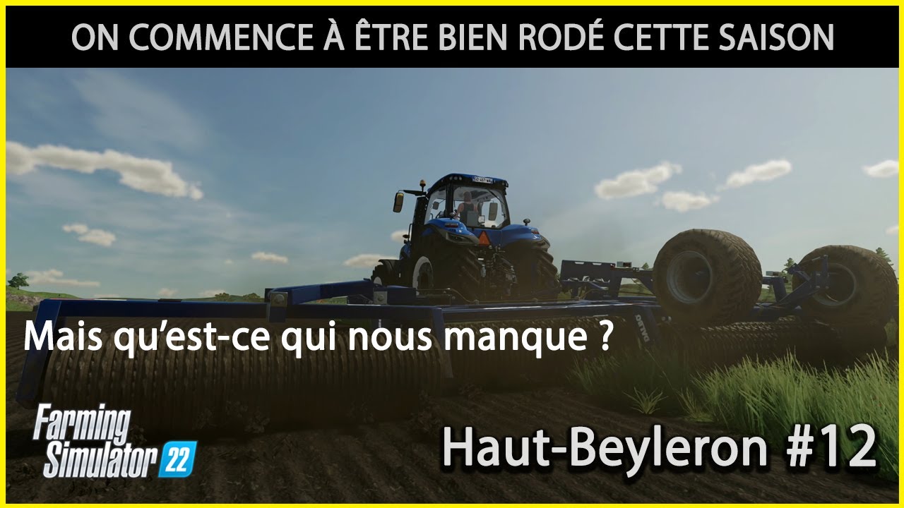 [FS22]  Haut-Beyleron |  ON EST BIEN RODÉ MAINTENANT, NON ? | FarmingSimulator22