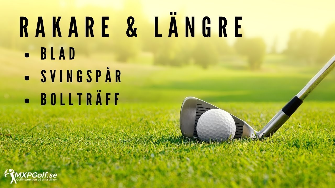 Blad, riktning, svingspår -  Rakare & Längre golfslag - MXPGolf.se