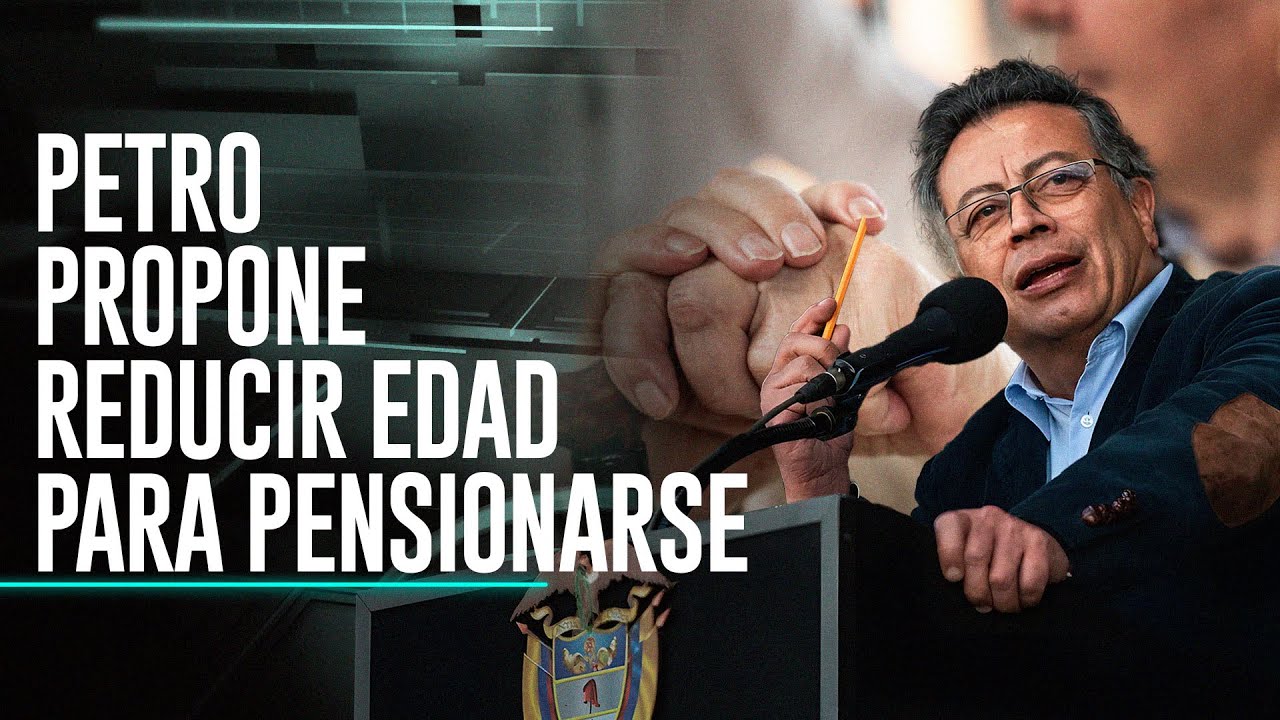 La Otra Cara de la Moneda: Presidente Petro propone reducir edad de pensión
