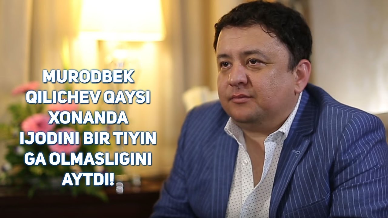 Murodbek Qilichev qaysi xonanda ijodini 