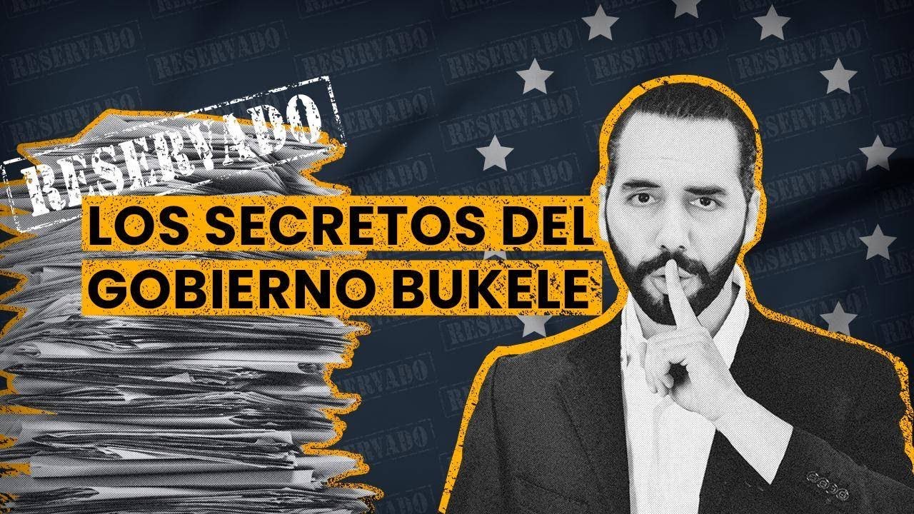 Los secretos del Gobierno Bukele
