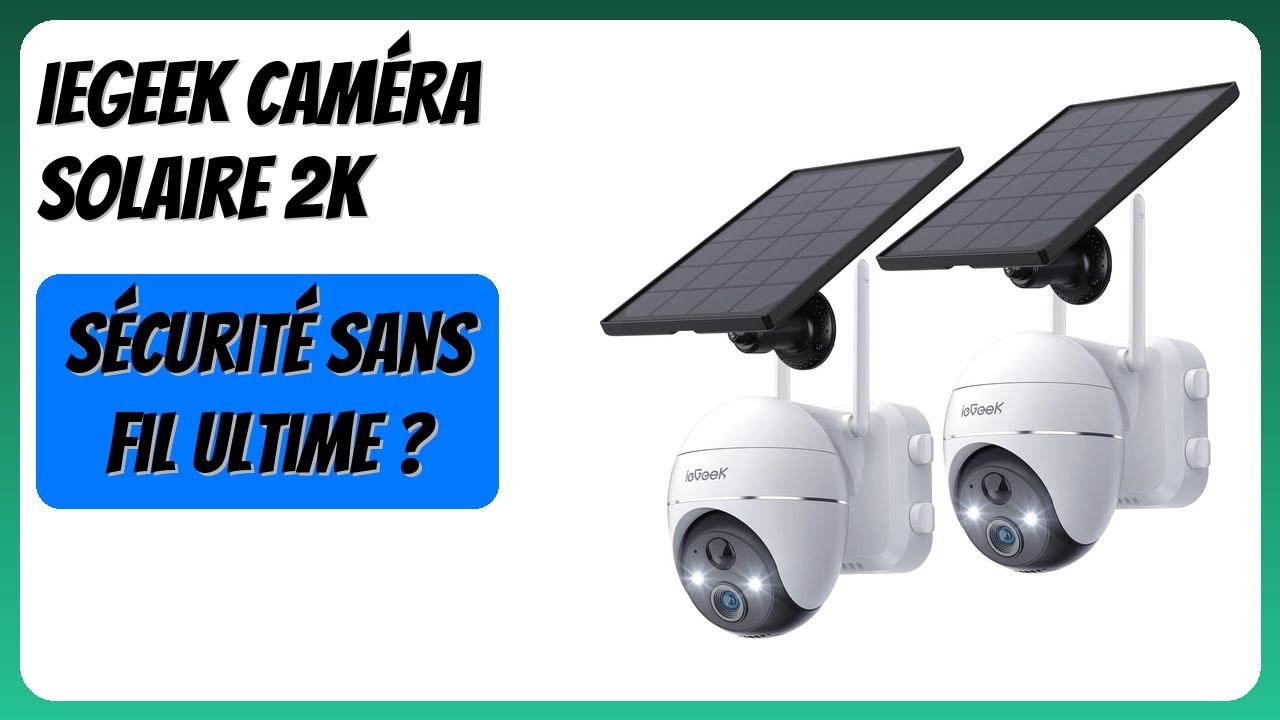AVIS (2026) : ieGeek Caméra Solaire 2K. DÉTAILS