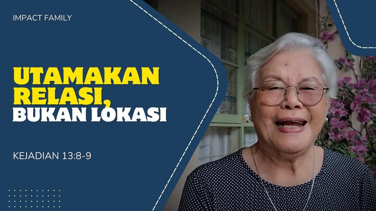 Utamakan Relasi, Bukan Lokasi | Kejadian 13:8-9 | Impact Family - 26 Februari 2026