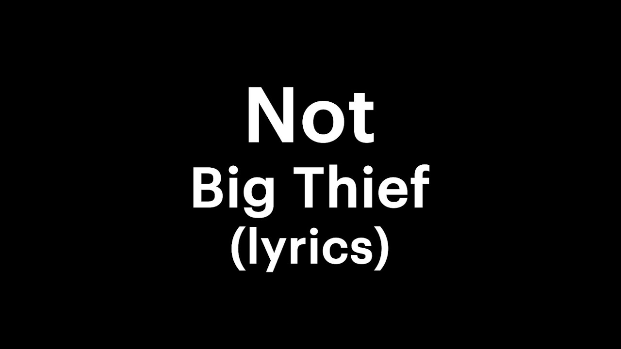 Big Thief - Not (lyrics)