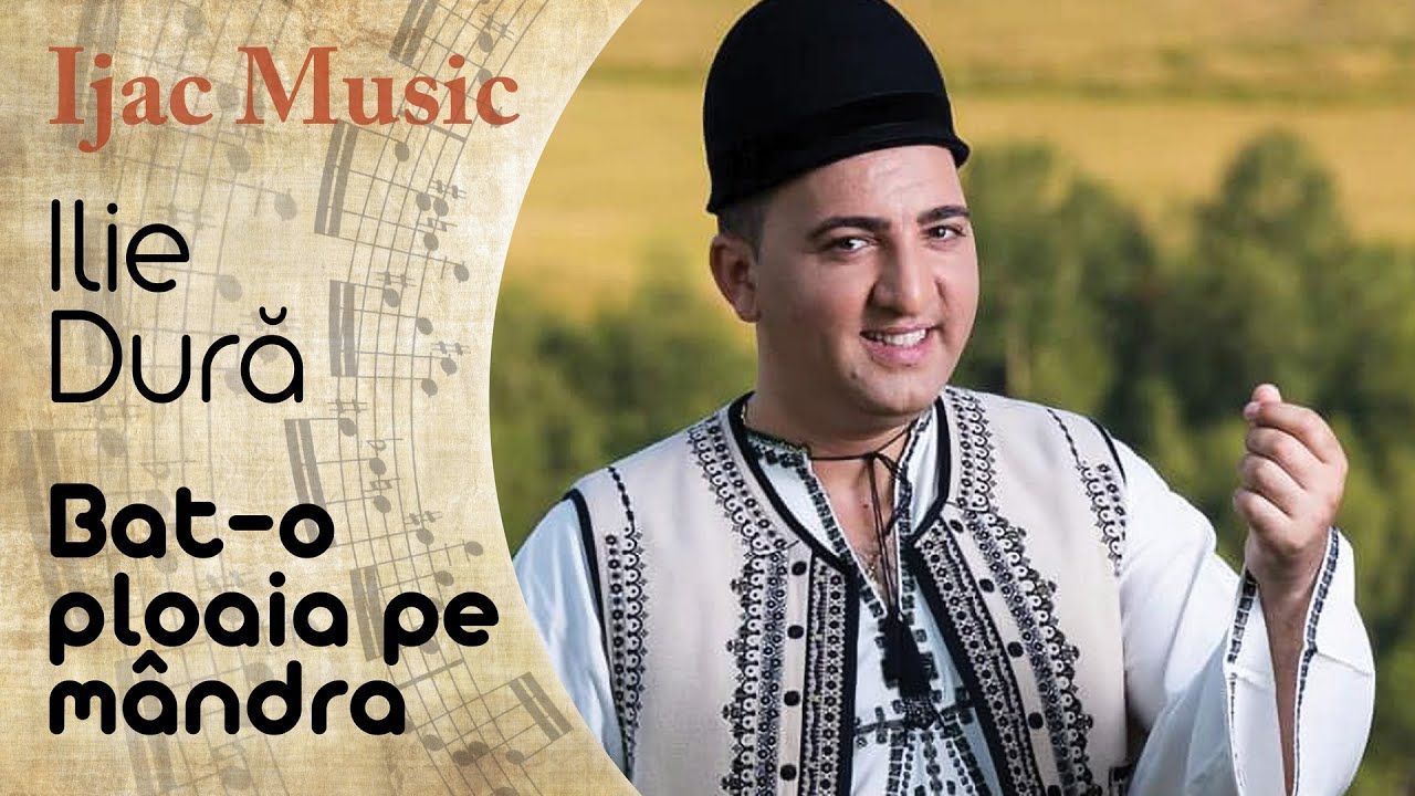 Ilie Dură - Bat-o ploaia pe mândra