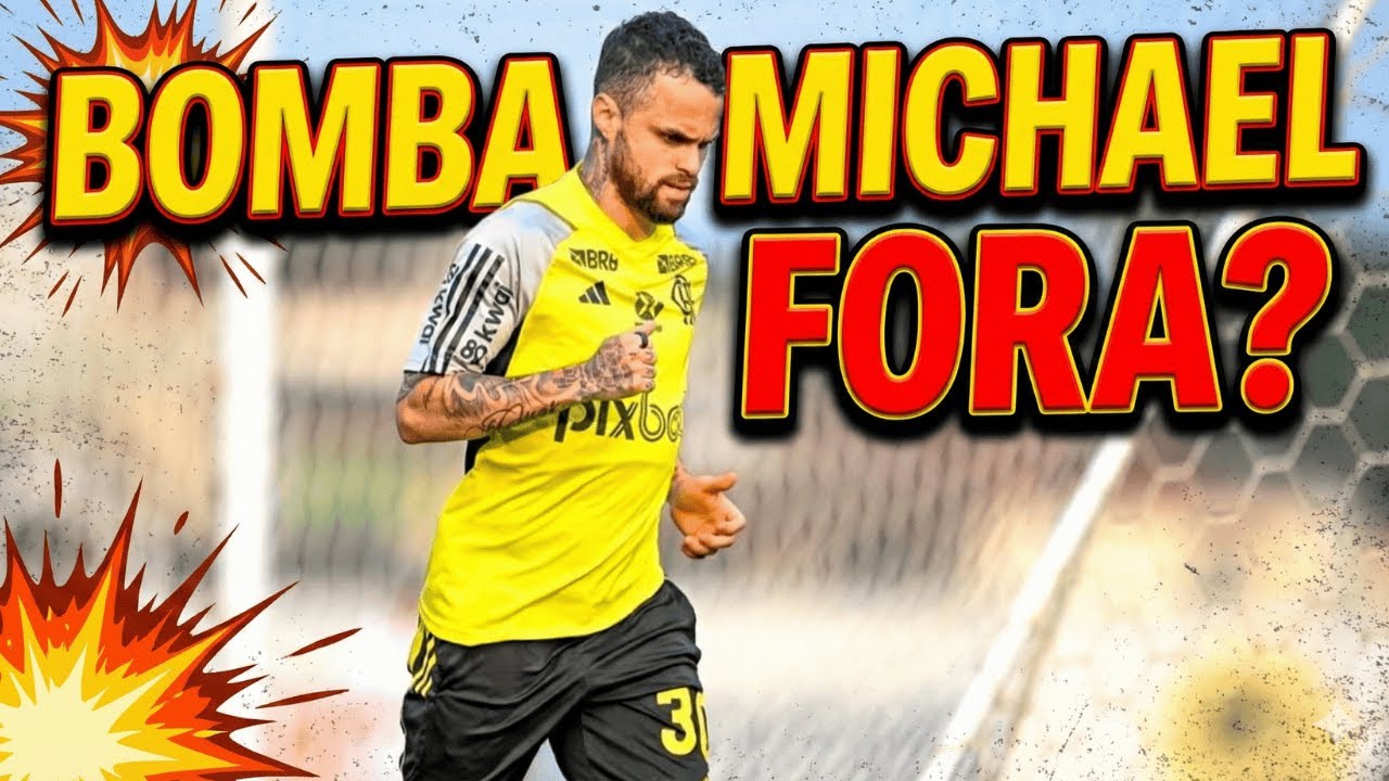 NOTÍCIA URGENTE! Michael de saída do Flamengo?