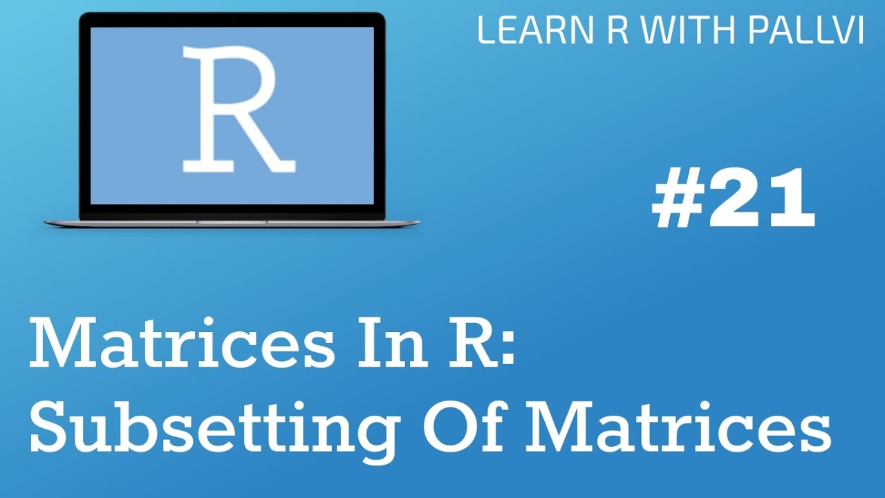 Matrices In R : Subsetting & Subscripting   | Learn R with Pallvi