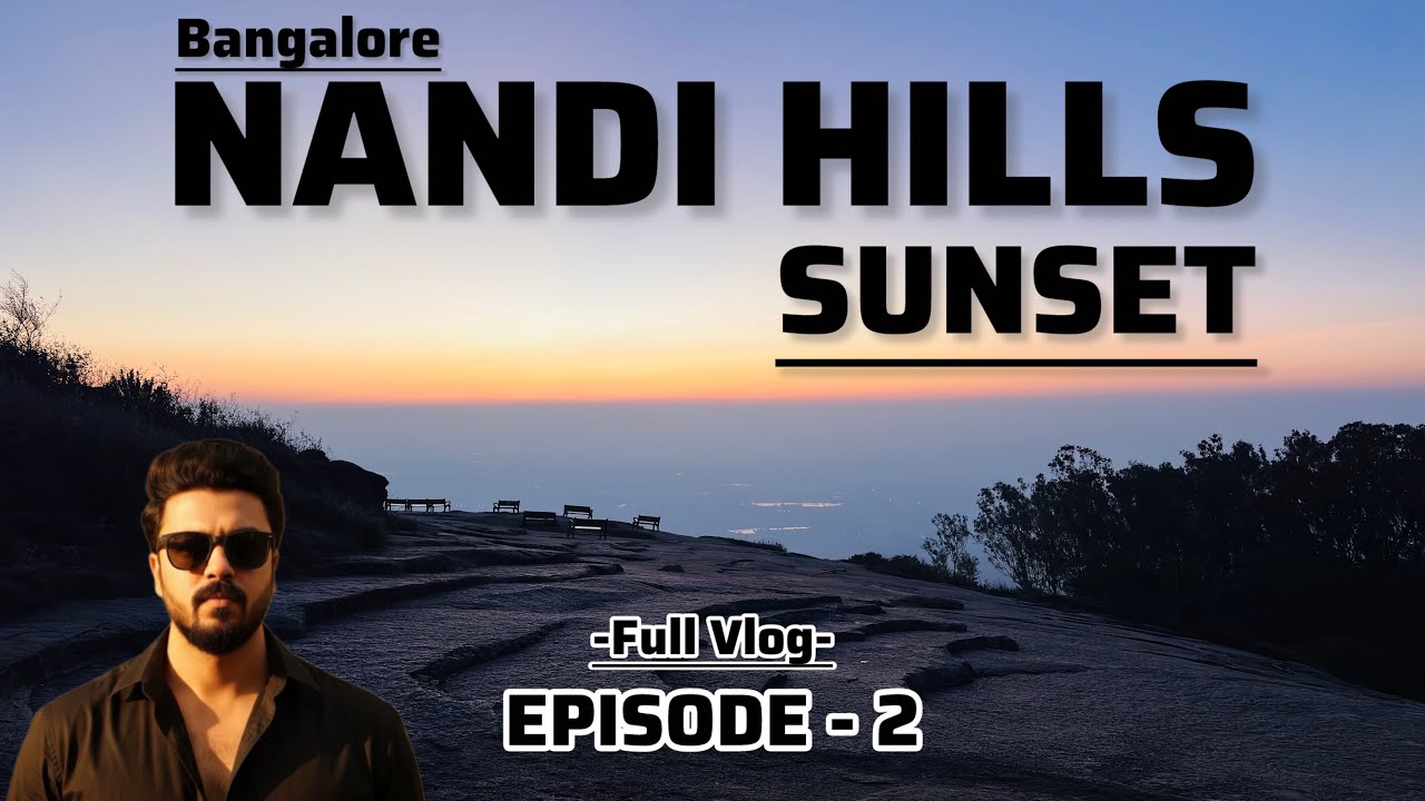 KYU NANDI HILLS 'SUNSET' BHI JARURI HAI | EP-02 | NANDIHILLS BANGALORE | SUNSET SPECIAL I FULL VLOG